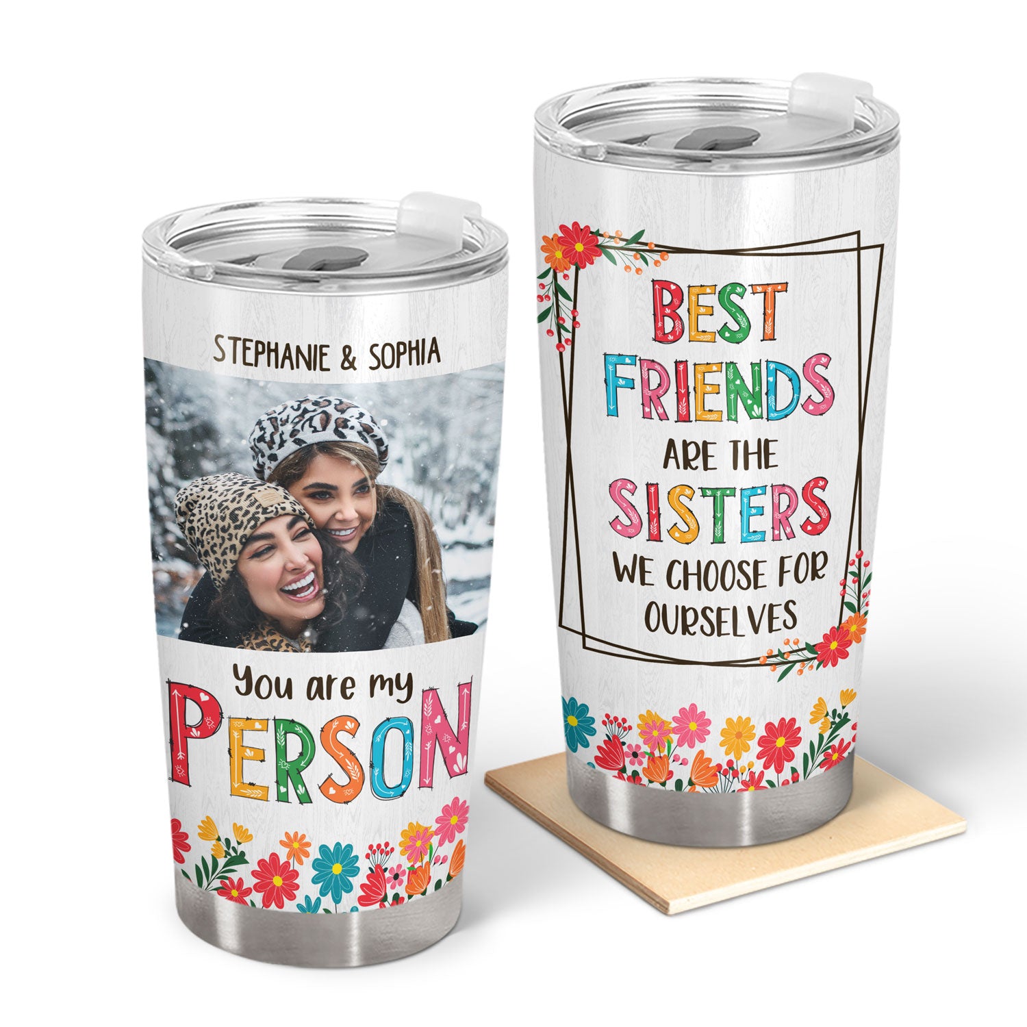 Custom Photo Best Friends Are The Sisters - Birthday Gifts For Friends, Besties, Soul Sisters, BFF - Personalized Custom Tumbler