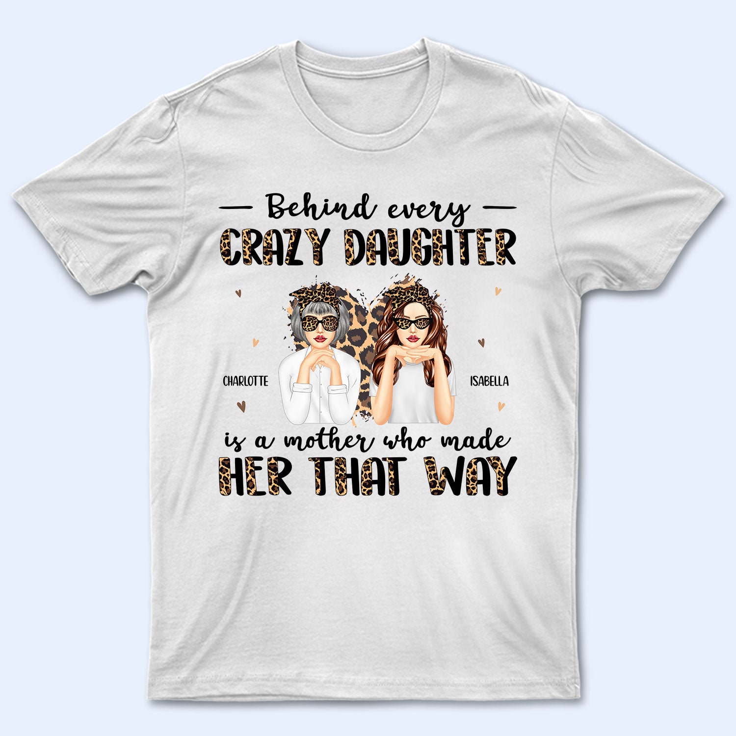 Mom Behind Every Crazy Daughter - Gift For Mother - Personalized Custom T Shirt