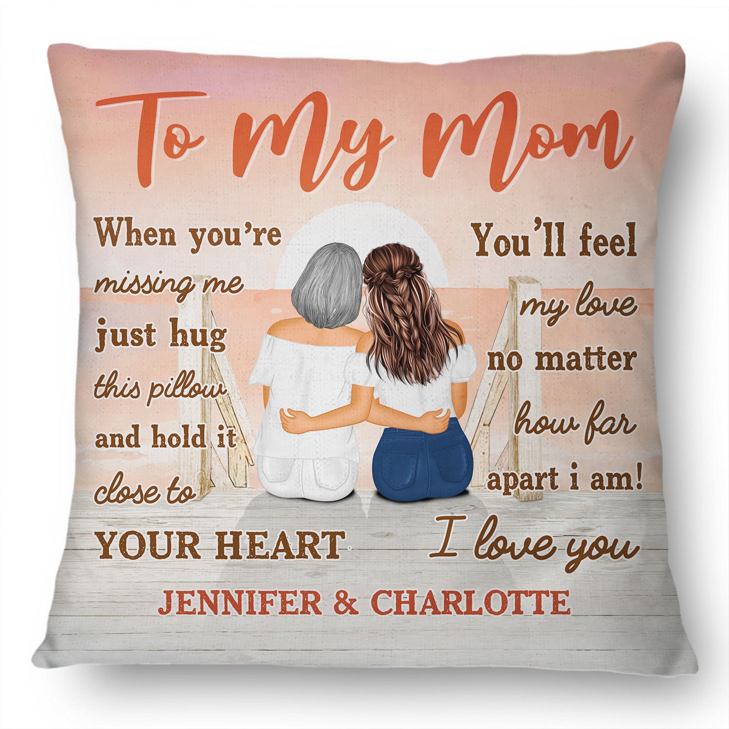 Just Hug This Pillow When You're Missing Me - Gift For Mother - Personalized Custom Pillow