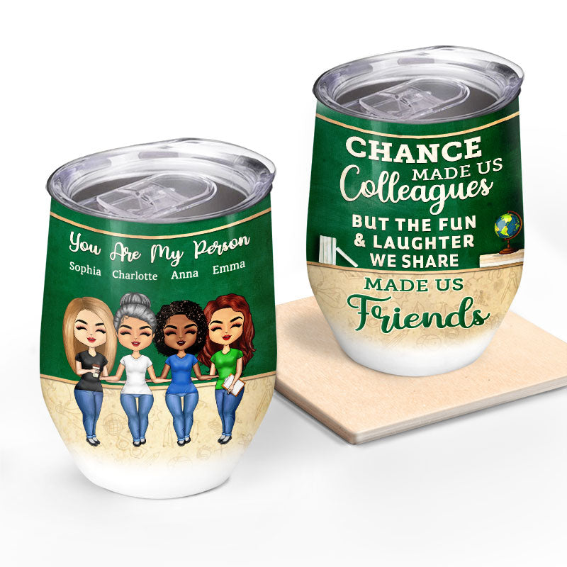 Chance Made Us Colleagues Teacher - BFF Bestie Gift - Personalized Custom Wine Tumbler