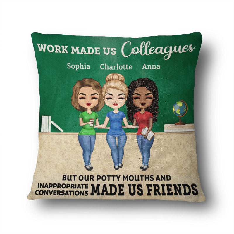 Work Made Us Colleagues Teacher - BFF Bestie Gift - Personalized Custom Pillow