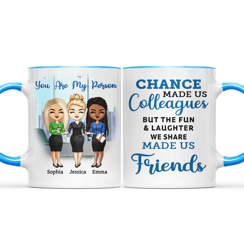 Chance Made Us Colleagues - BFF Bestie Gift - Personalized Custom Accent Mug