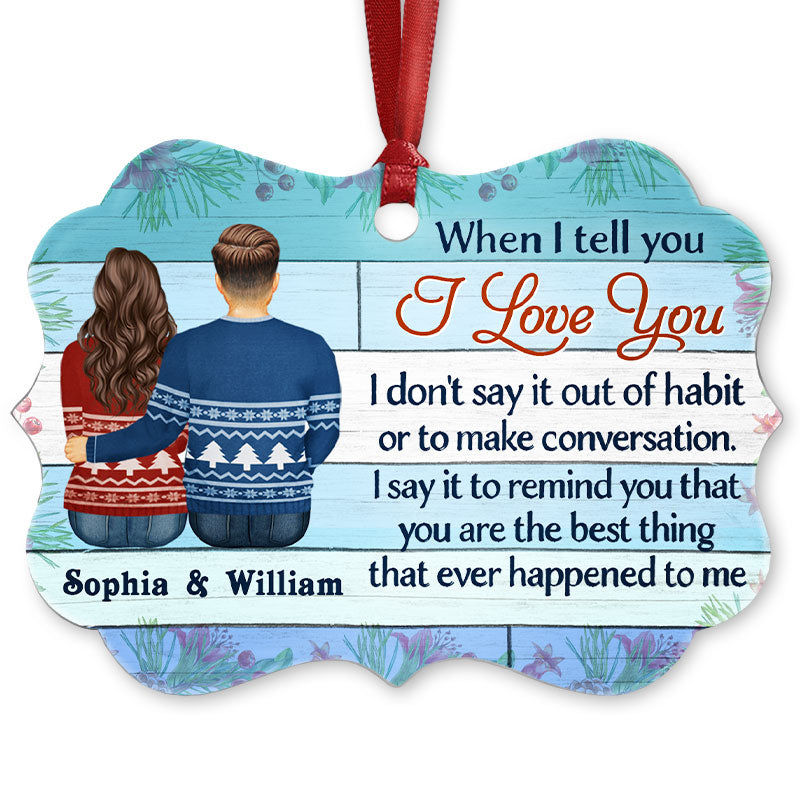 When I Tell You I Love You Husband Wife Couple - Christmas Gift - Custom Aluminum Ornament
