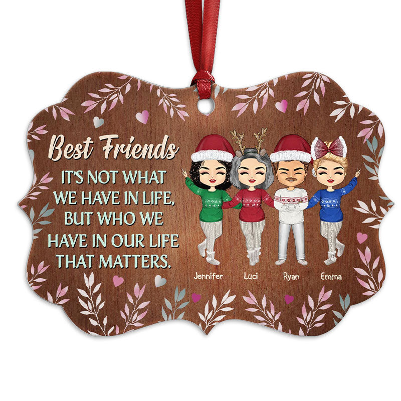 Best Friends It's Not What We Have In Life - Christmas Gift For Best Friends - Personalized Custom Aluminum Ornament