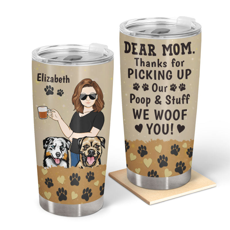 Thanks For Picking Up Our Poop And Stuff We Woof You Dog Mom Dog Dad - Gift For Dog Lovers - Personalized Custom Tumbler