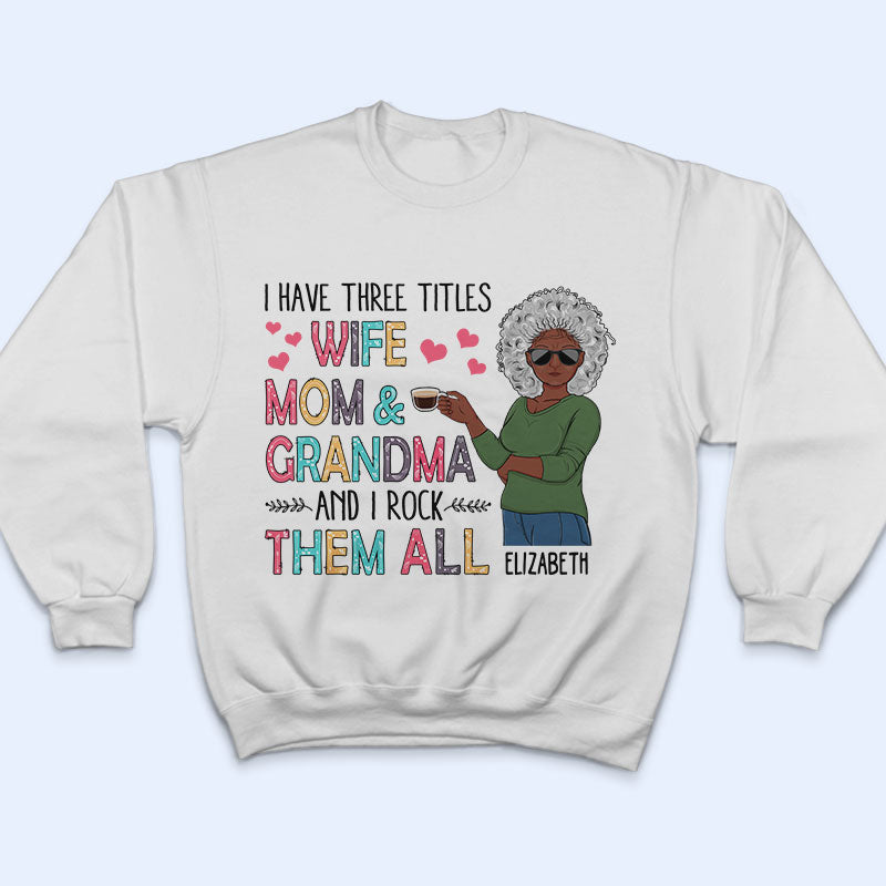 I Have Three Titles Mom Grandma and Great Grandma - Gift for Mom, Grandma - Personalized Unisex T-Shirt, Hoodie - Basic Tee / S / White 