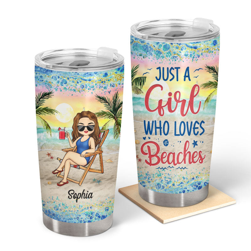 Just A Girl Who Loves Beaches - Personalized Custom Tumbler