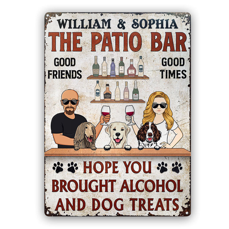 Hope You Brought Alcohol And Dog Treats Couple Husband Wife Vertical - Backyard Sign - Personalized Custom Classic Metal Signs