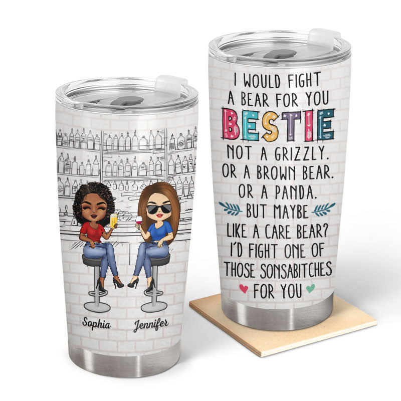 I'd Fight A Bear For You Besties Brothers Sisters - Personalized Custom Tumbler