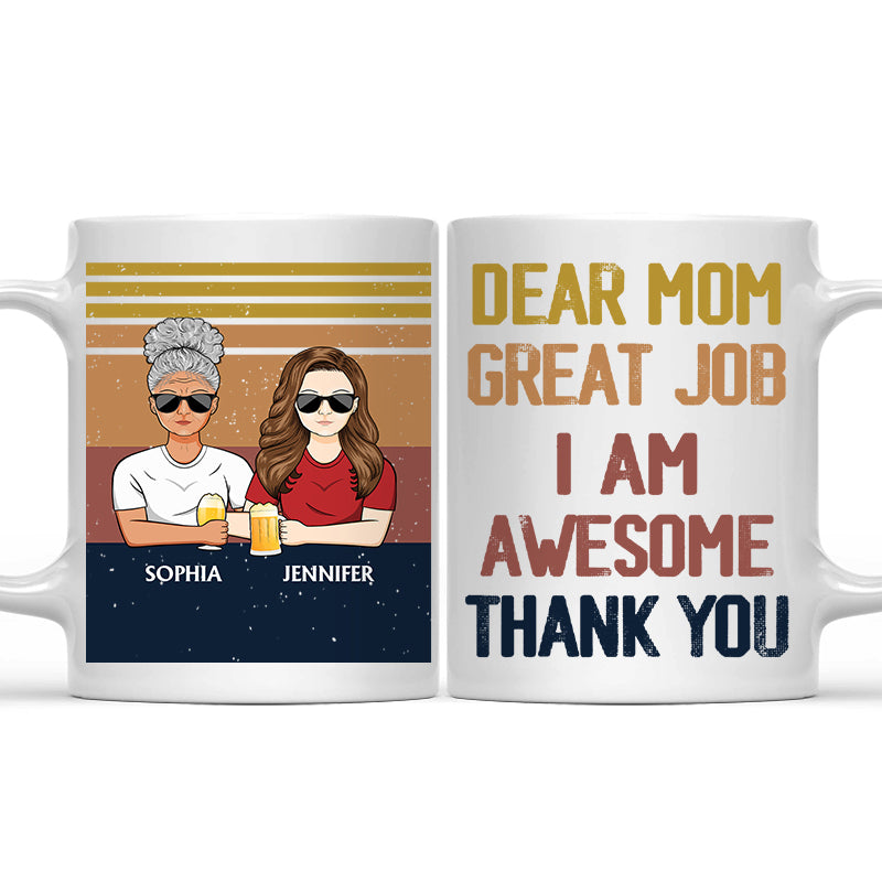 Dear Mom Great Job I'm Awesome Thank You - Mother Gift - Personalized Custom Mug