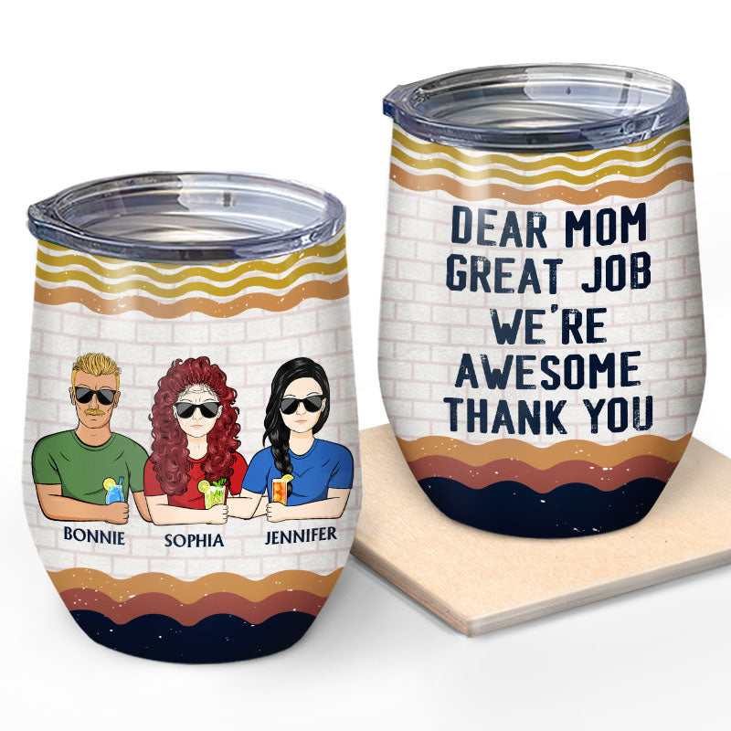 Dear Mom Great Job I'm Awesome Thank You - Mother Gift - Personalized Custom Wine Tumbler