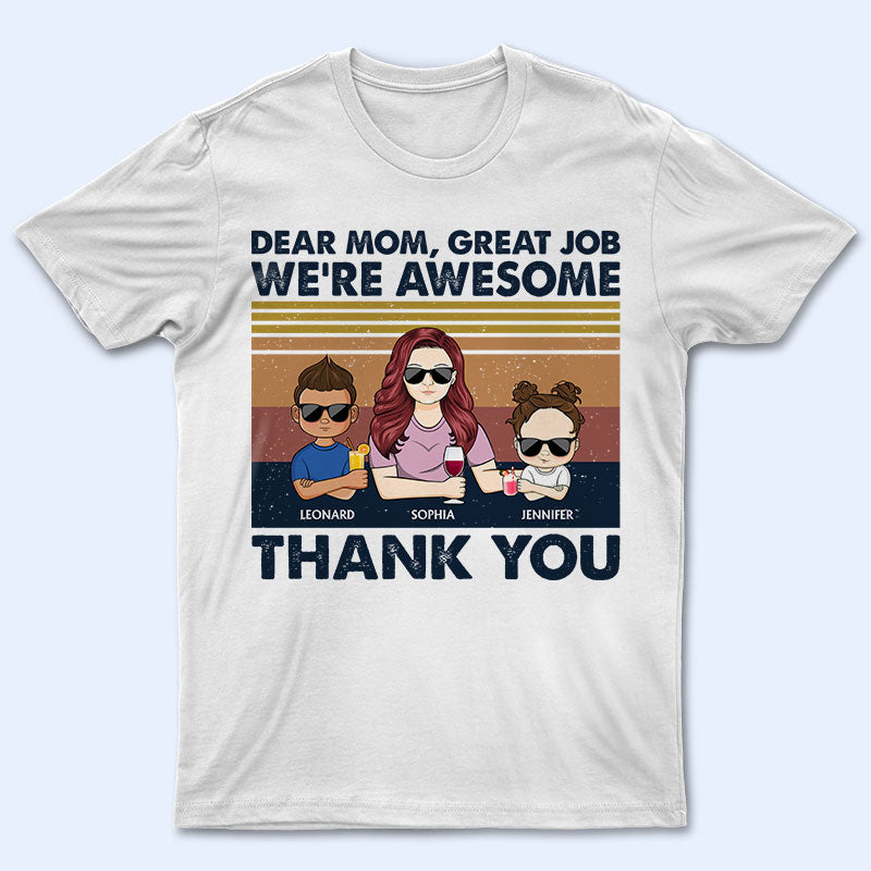 Dear Mom Great Job I'm Awesome Thank You Young - Mother Gift - Personalized Custom T Shirt