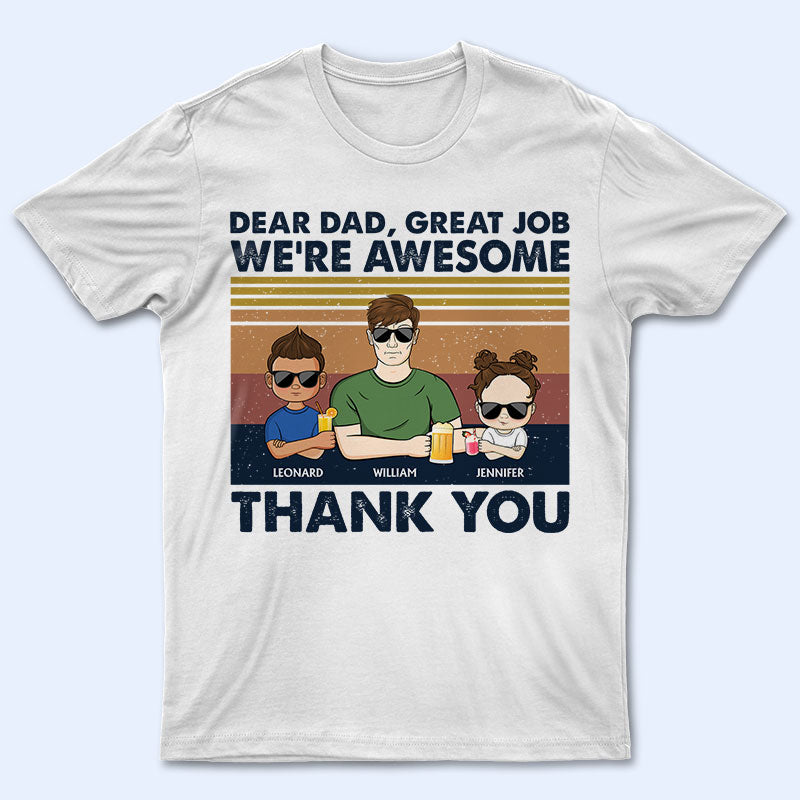 Dear Dad Great Job I'm Awesome Thank You Young - Father Gift - Personalized Custom T Shirt