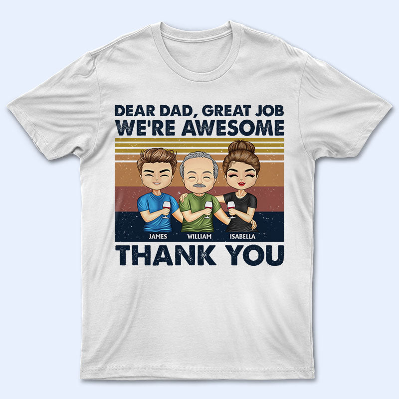 Dear Dad Great Job I'm Awesome Thank You Cute - Father Gift - Personalized Custom T Shirt