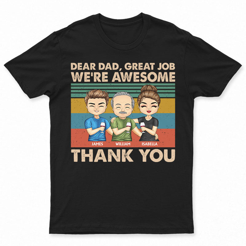 Dear Dad Great Job We're Awesome Thank You Cute - Father Gift - Personalized Custom T Shirt