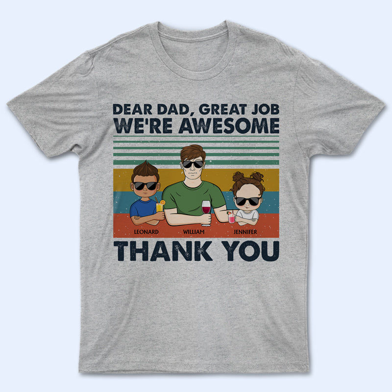 Dear Dad Great Job We're Awesome Thank You Young Retro - Father Gift - Personalized Custom T Shirt