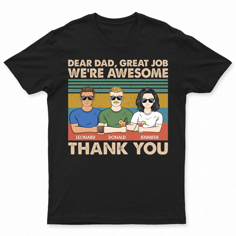 Dear Dad Great Job We're Awesome Thank You Son Daughter - Father Gift - Personalized Custom T Shirt