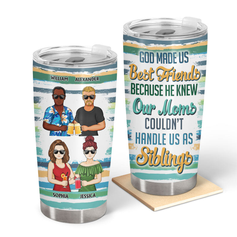 God Made Us Best Friends Because No Moms - Gift For Bestie - Personalized Custom Tumbler
