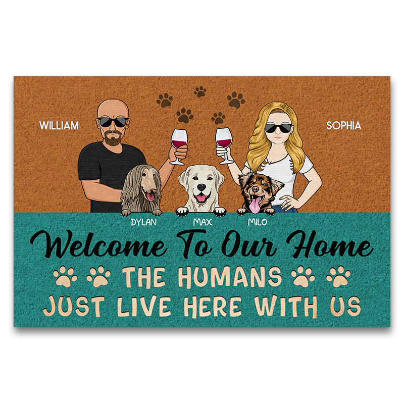 Welcome To Our Home The Humans Just Live Here With Us Couple Husband Wife - Gift For Dog Lovers - Personalized Custom Doormat