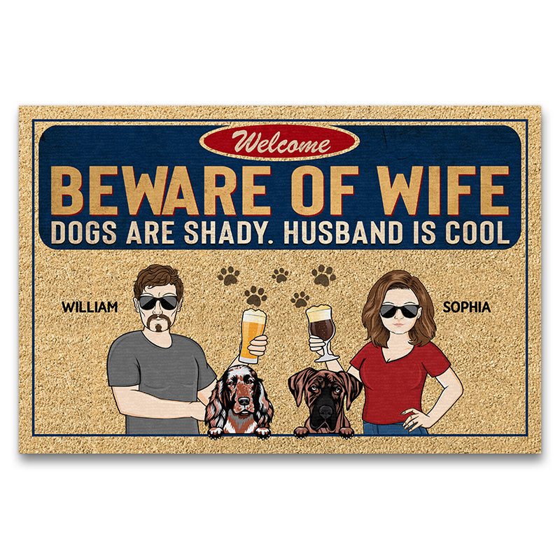 Beware Of Wife Dogs Are Shady Husband Is Cool Couple Husband Wife - Gift For Dog Lovers - Personalized Custom Doormat