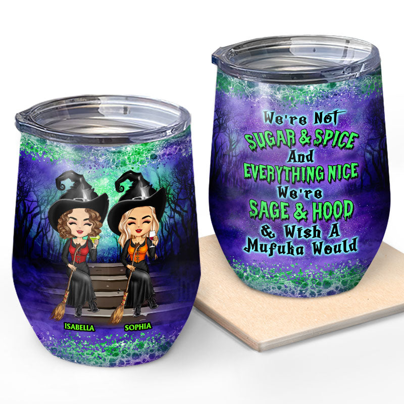 We're Not Sugar And Spice And Everything Nice Witch Best Friends - Bestie BFF Gift - Personalized Custom Wine Tumbler
