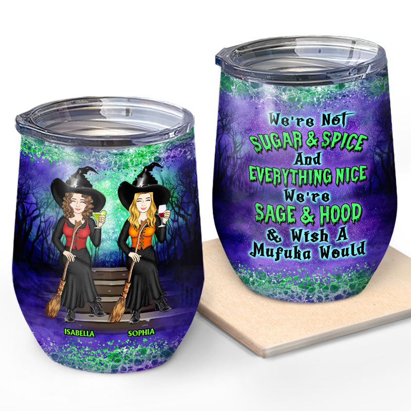 We're Not Sugar And Spice And Everything Nice Witch Family Best Friends - Bestie BFF Gift - Personalized Custom Wine Tumbler