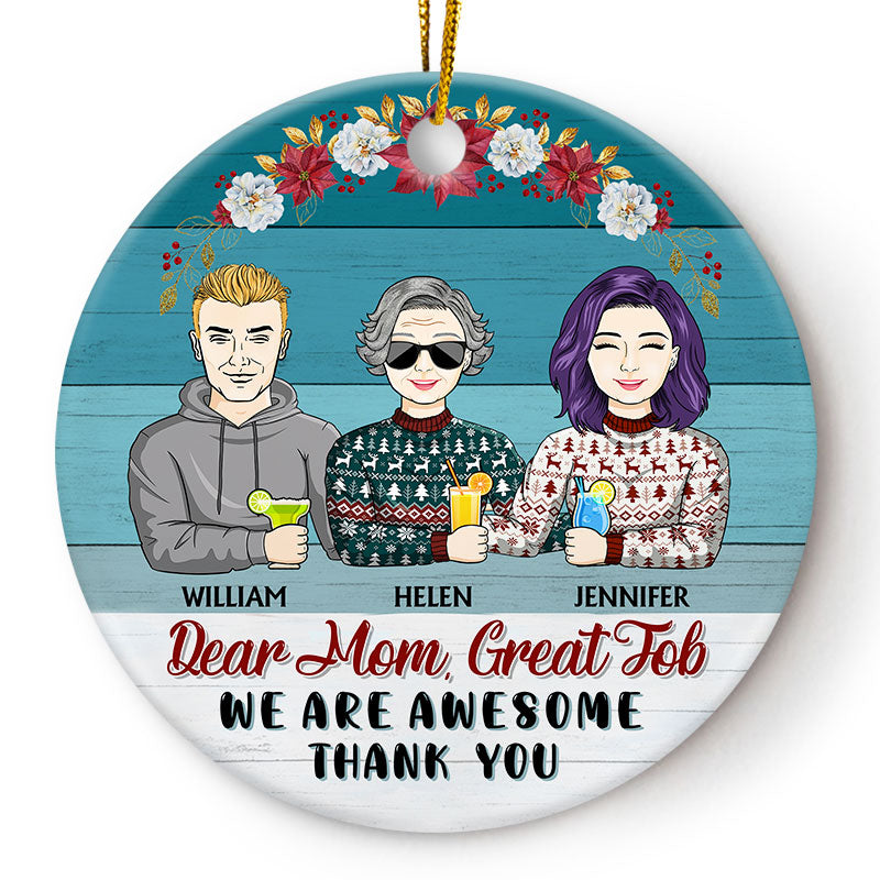 Dear Mom Great Job We Are Awesome - Christmas Gift For Mother - Personalized Custom Circle Ceramic Ornament