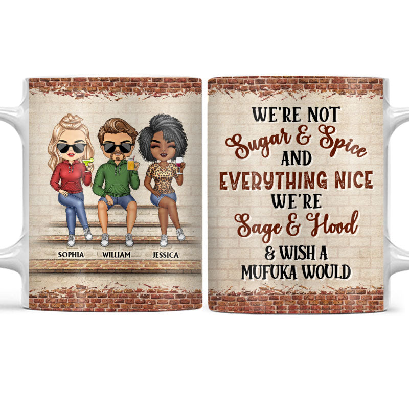 We're Not Sugar And Spice And Everything Nice We're Sage And Hood Best Friends - Bestie BFF Gift - Personalized Custom White Edge-to-Edge Mug