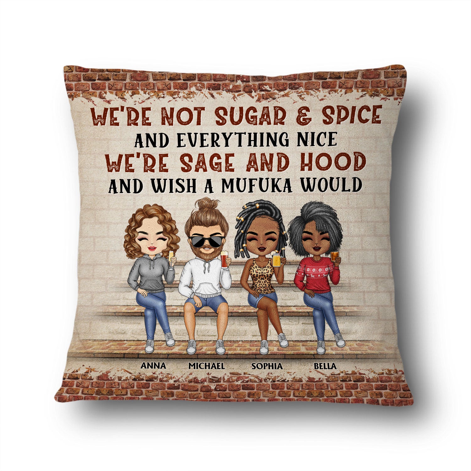 We're Not Sugar And Spice And Everything Nice We're Sage And Hood Best Friends - Bestie BFF Gift - Personalized Custom Pillow