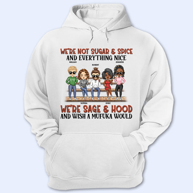 We're Not Sugar And Spice And Everything Nice We're Sage And Hood Light Best Friends - Bestie BFF Gift - Personalized Custom T Shirt