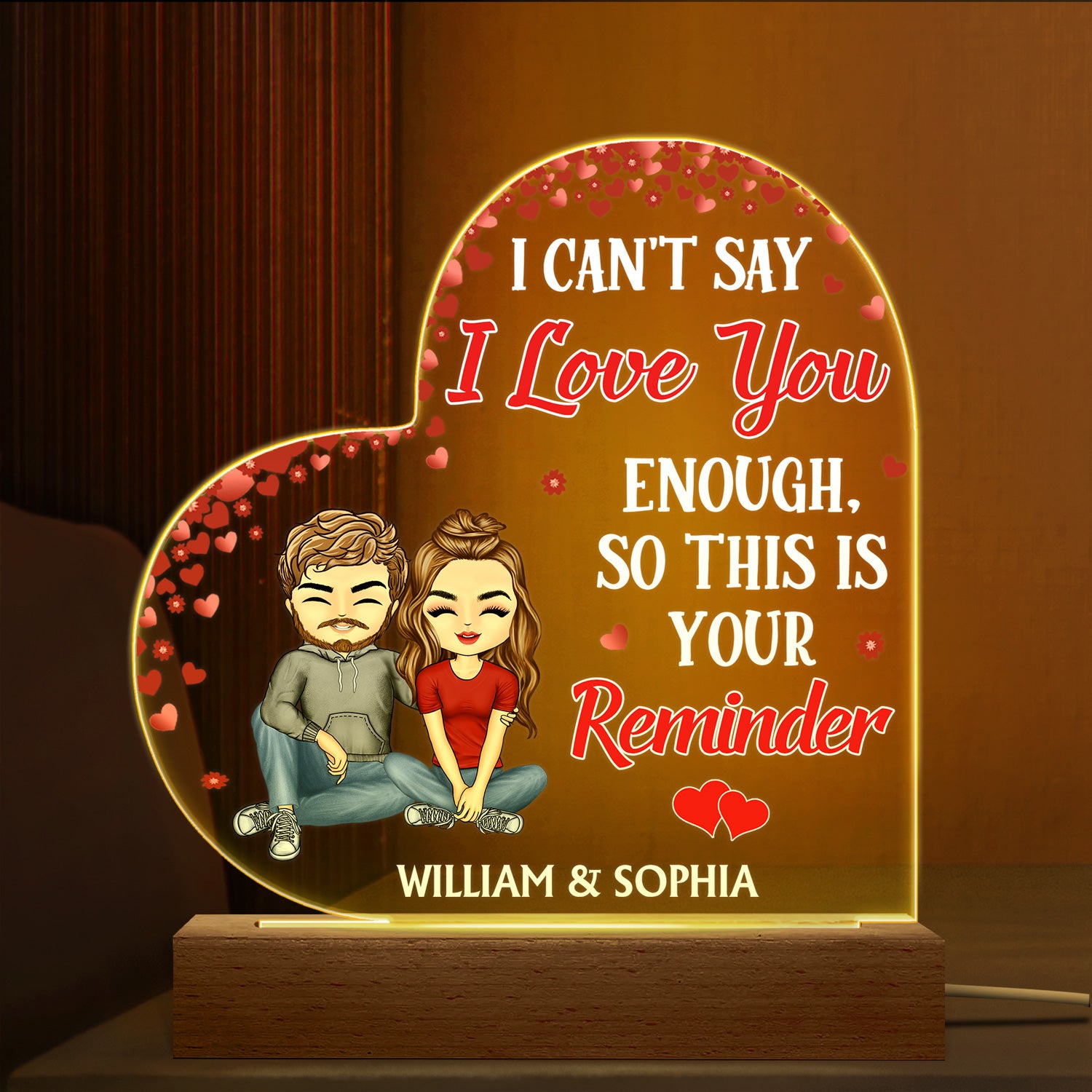 I Can't Say I Love You Enough So This Is Your Reminder Couple - Anniversary, Birthday, Housewarming Gift For Spouse, Husband, Wife, Family - Personalized Custom 3D Led Light Wooden Base