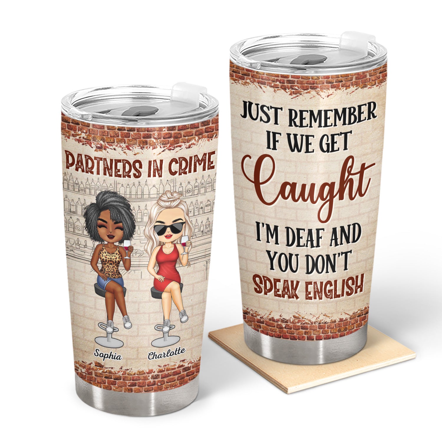 Partners In Crime Just Remember If We Get Caught BFF - Anniversary, Birthday Gift For Besties, Best Friends - Personalized Custom Tumbler