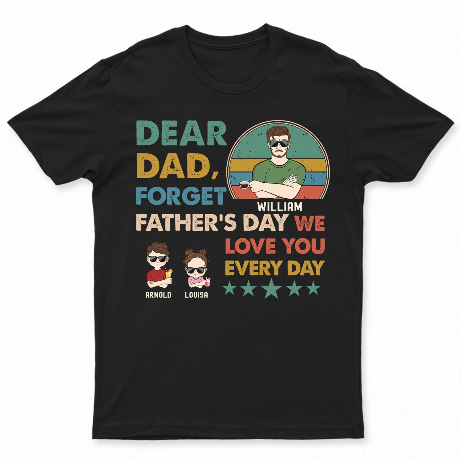 Dear Dad We Love You Every Day - Birthday, Loving Gift For Father, Grandpa, Grandfather - Personalized Custom T Shirt