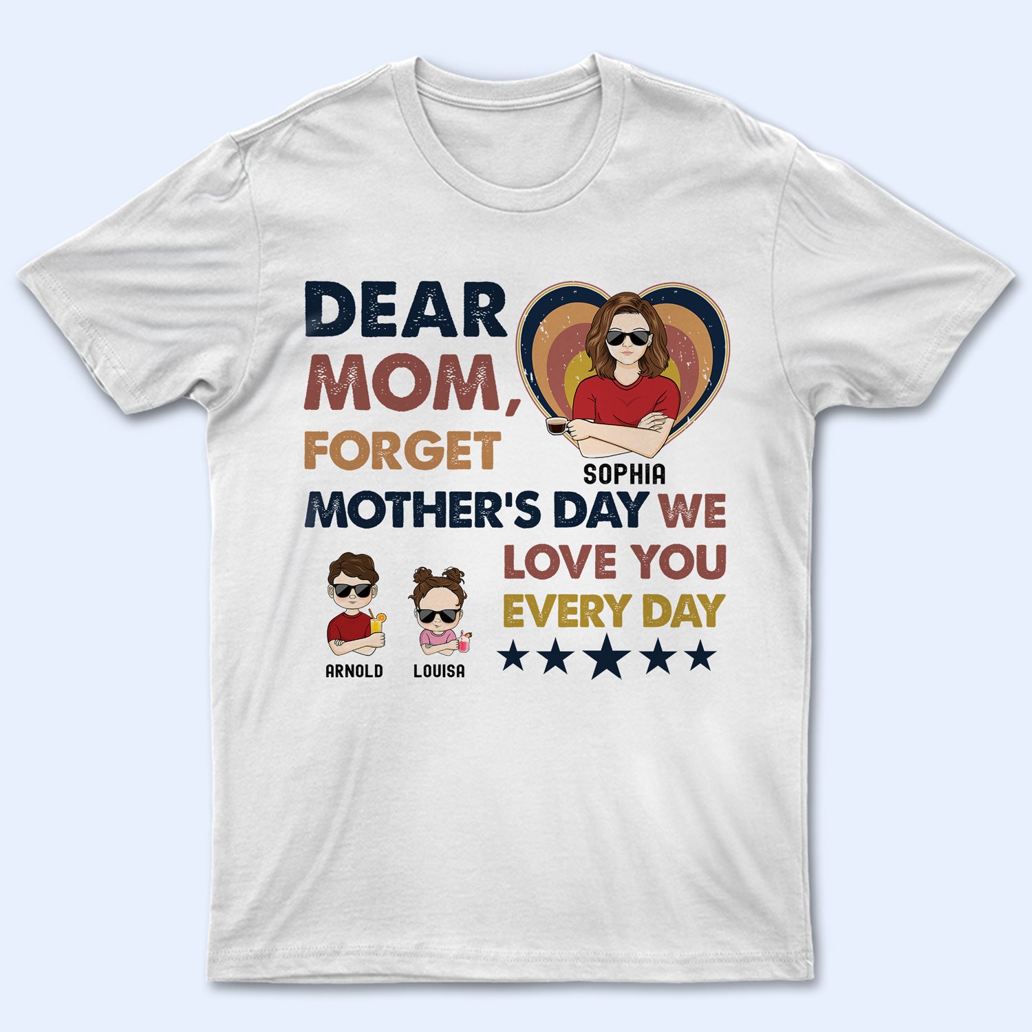 Dear Mom We Love You Every Day - Birthday, Loving Gift For Mother, Mama, Grandma, Grandmother - Personalized Custom T Shirt