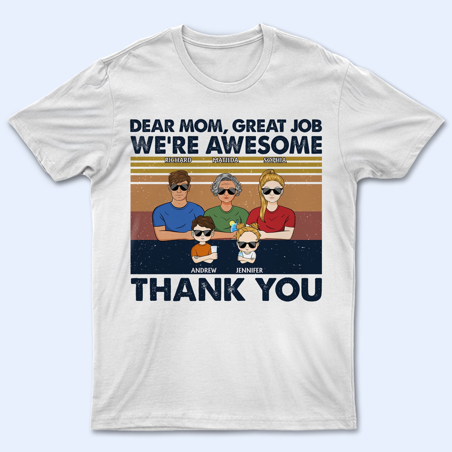 Dear Mom Great Job I'm Awesome Thank You Adult And Kid - Birthday, Loving Gift For Mother, Grandma, Grandmother - Personalized Custom T Shirt