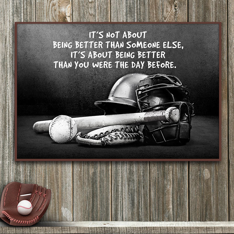 Baseball It's Not About Being Better Customized Poster