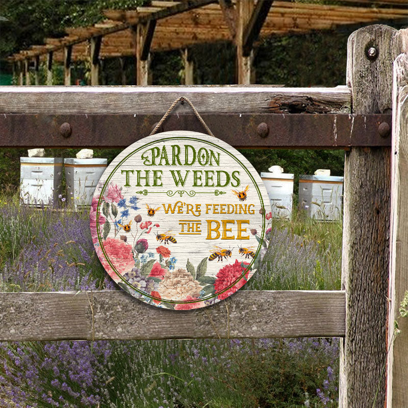 Bee Garden Pardon The Weeds Custom Wood Circle Sign