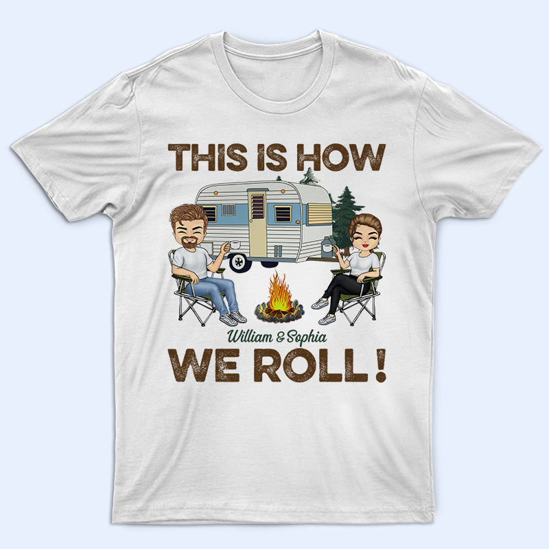 This Is How We Roll Camping Husband Wife - Couple Gift - Personalized Custom T Shirt