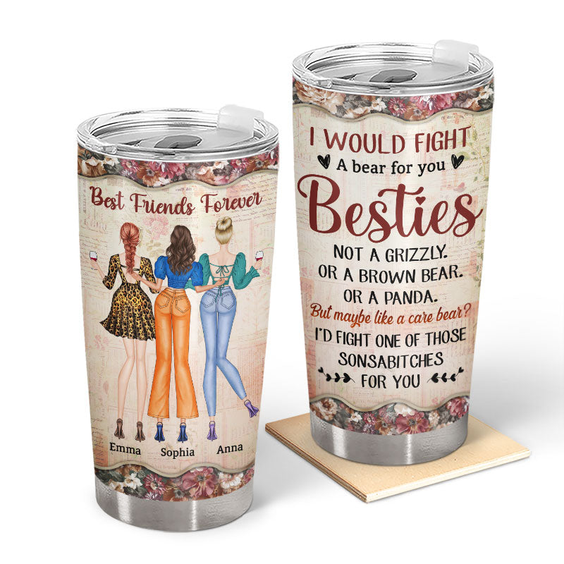 I'd Fight A Bear For You Best Friends Trendy Girls - Bestie BFF Gift - Personalized Custom Tumbler