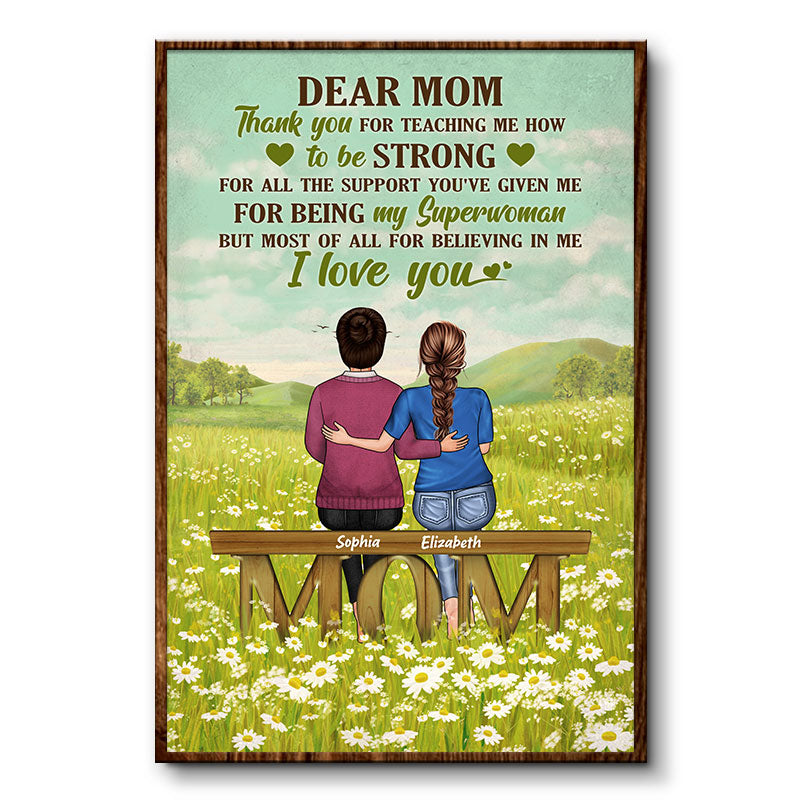 Dear Mom Thank You For Teaching Me How To Be Strong - Mother Gift - Personalized Custom Poster