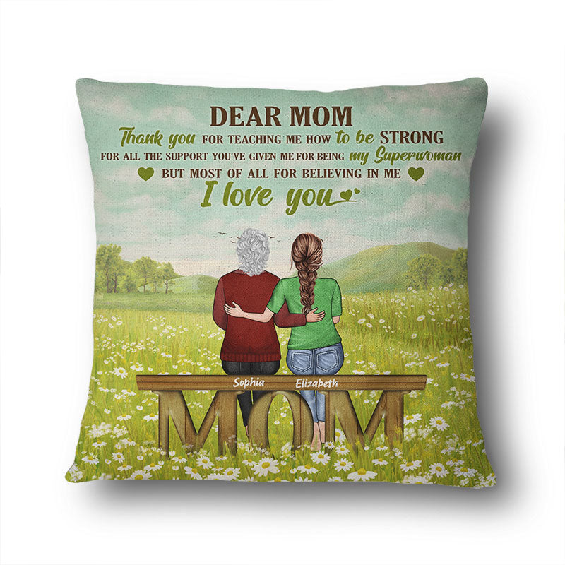 Dear Mom Thank You For Teaching Me How To Be Strong - Mother Gift - Personalized Custom Pillow