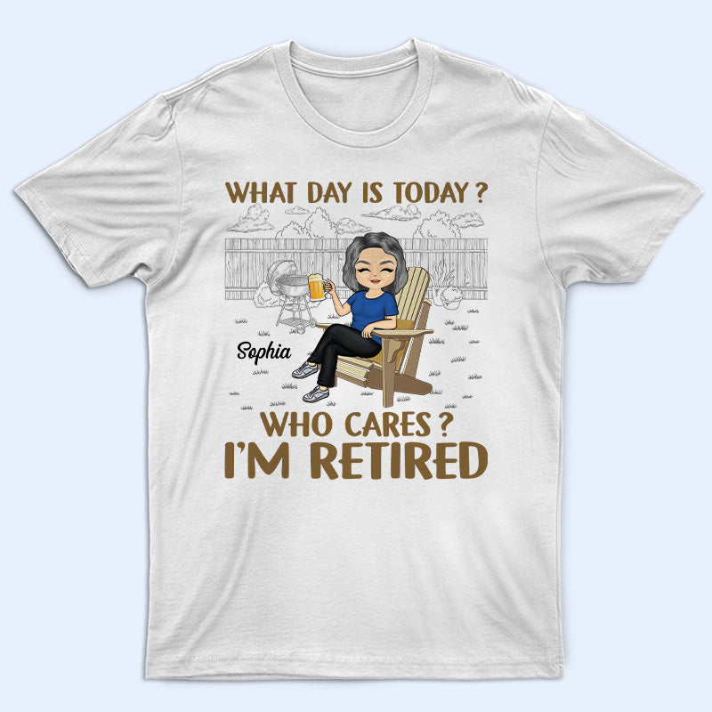 What Day Is Today Who Cares Retired Grilling - Retirement Gift - Personalized Custom T Shirt