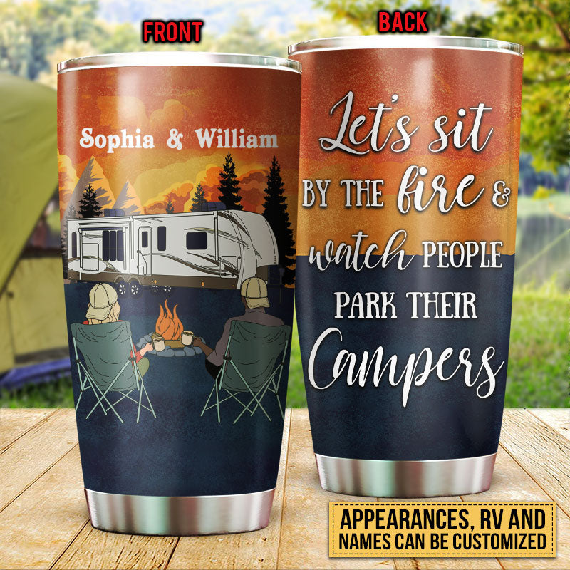 Let's Sit by The Fire & Watch People Park Their Campers - 20 oz