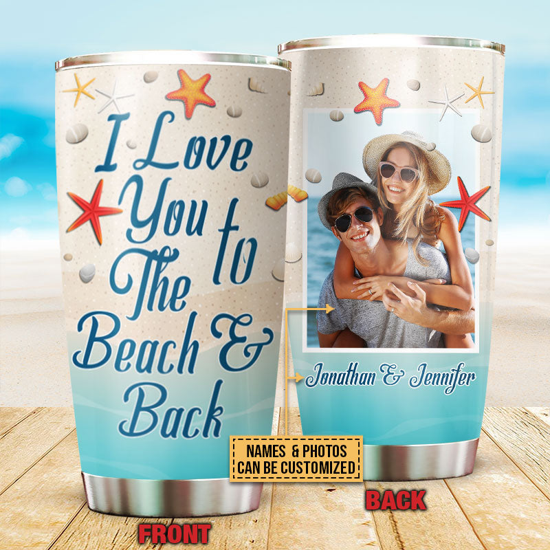 Custom Photo Beach Couple Love You To The Beach And Back, Couple Gift, Beach Pattern Custom Tumbler