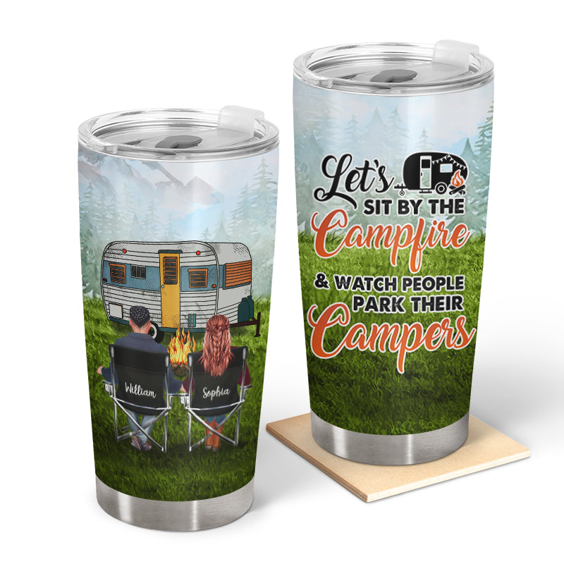 Camping Custom Tumbler Let's Sit By The Campfire Watch People Park