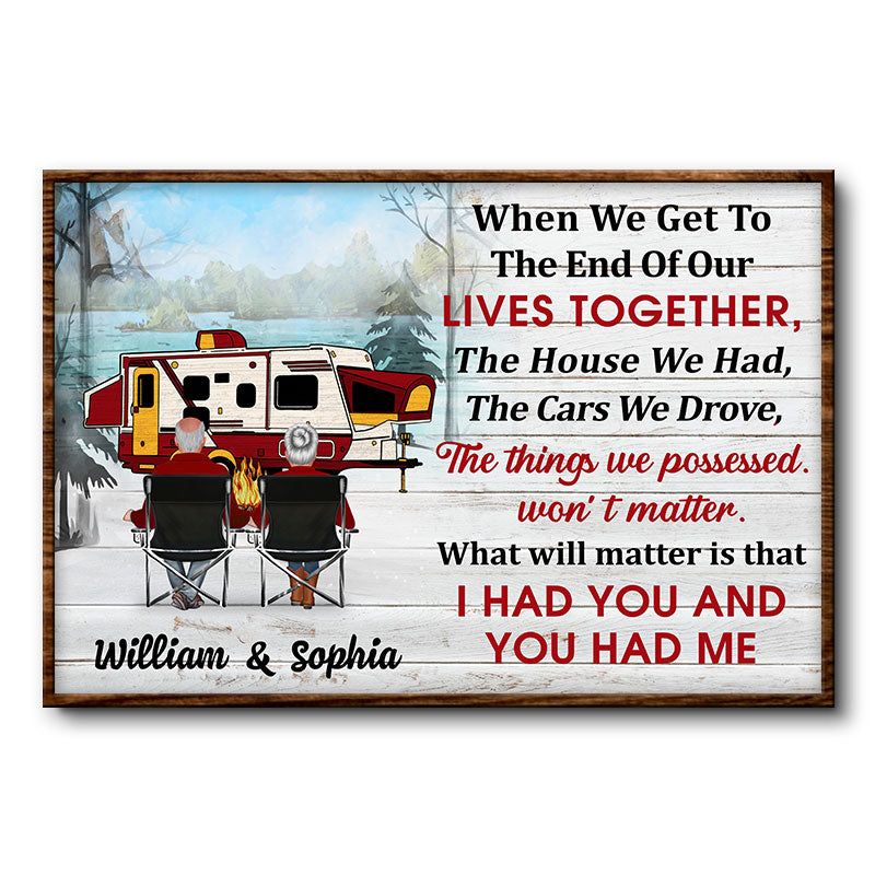 When We Get The End Of Life Camping - Personalized Custom Poster
