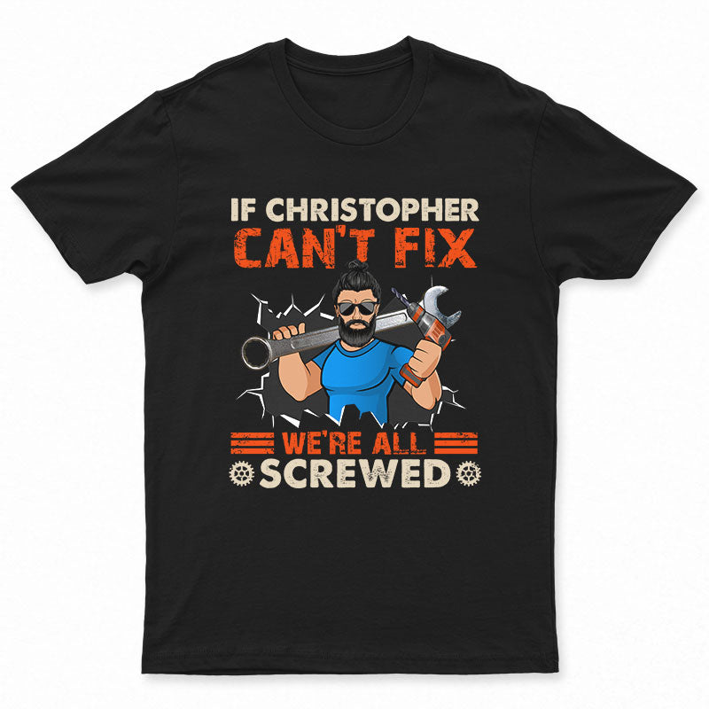 We're All Screwed - Gift For Dad - Personalized Custom T Shirt