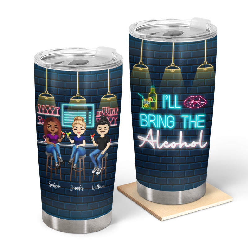 I'll Bring The Alcohol - Personalized Acrylic Tumbler With Straw