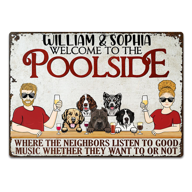Poolside Good Music Whether Want Or Not - Gift For Dog Owners - Personalized Custom Classic Metal Signs