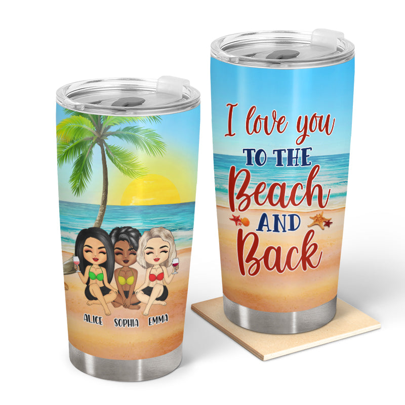 Love You Beach And Back - Gift For Bestie - Personalized Custom Tumbler